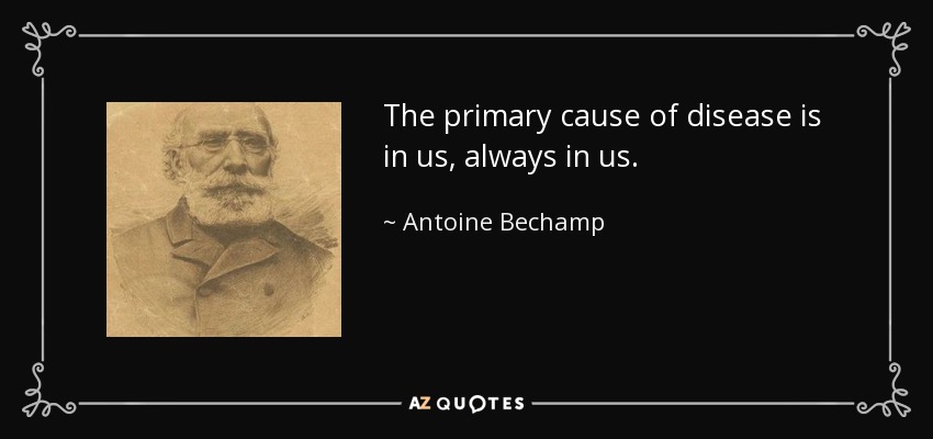 quote-the-primary-cause-of-disease-is-in-us-always-in-us-antoine-bechamp-70-49-70